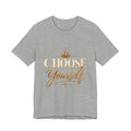 Inspirational Graphic T-Shirt – Choose Yourself Motivational Cotton Tee
